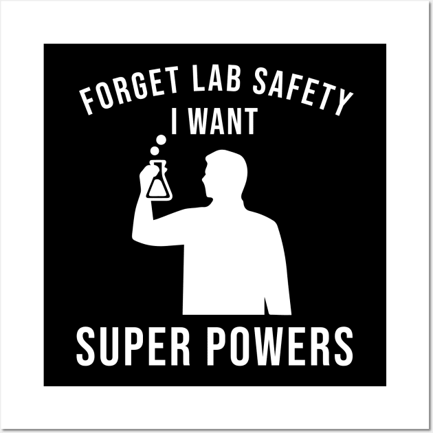 Forget lab safety i want super powers Wall Art by anema